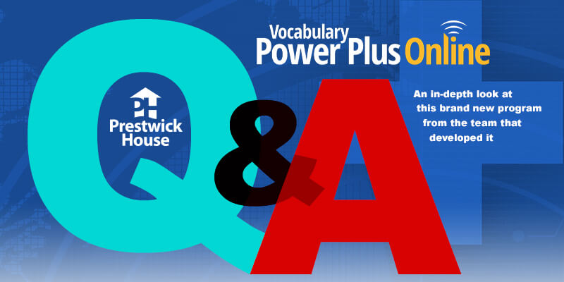 5 Questions with the Editorial Team: Vocabulary Power Plus Online